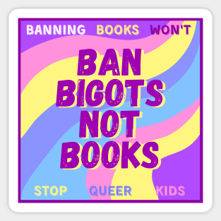 Ban bigots not books Sticker